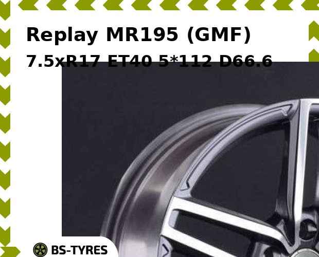 Колесный диск Replay, MR195 (GMF) 7.5xR17 ET40 5*112 D66.6
Колесный диск Replay, MR195 (GMF) 7.5xR17 ET40 5*112 D66.6