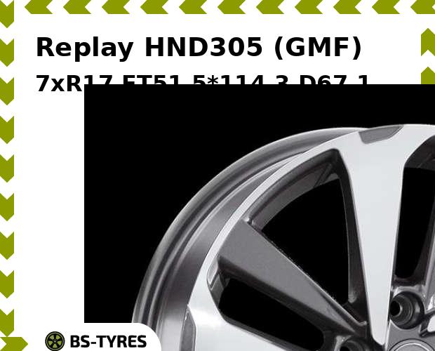 

Колесный диск Replay, HND305 (GMF) 7xR17 ET51 5*114.3 D67.1