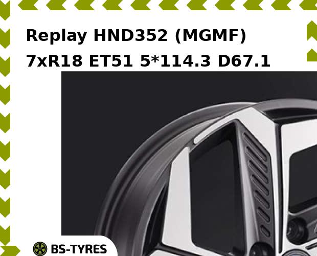 

Колесный диск Replay, HND352 (MGMF) 7xR18 ET51 5*114.3 D67.1