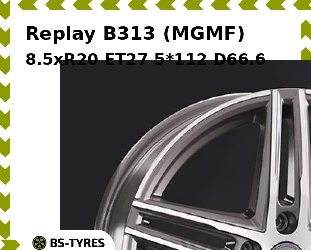 

Колесный диск Replay, B313 (MGMF) 8.5xR20 ET27 5*112 D66.6