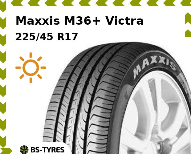 

Летние шины Maxxis, M36+ Victra 225/45 R17 91W
