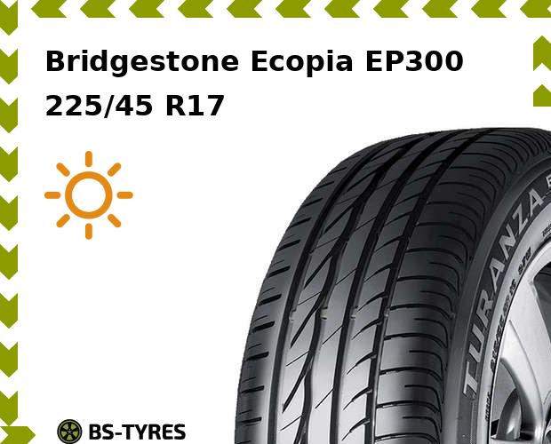 

Летние шины Bridgestone, Ecopia EP300 225/45 R17 91V