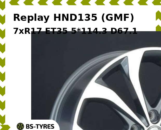 

Колесный диск Replay, HND135 (GMF) 7xR17 ET35 5*114.3 D67.1