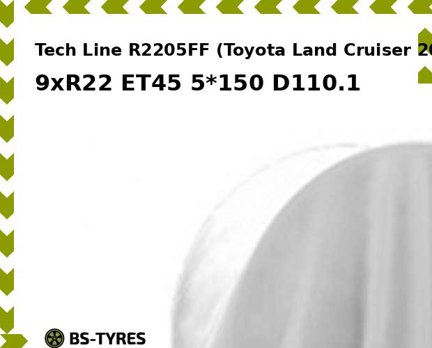 Tech Line R2205FF (Toyota Land Cruiser 200 Series Facelift ) (BF) 9xR22 ET45 5*150 D110.1