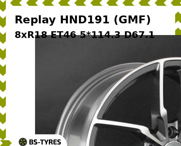 

Колесный диск Replay, HND191 (GMF) 8xR18 ET46 5*114.3 D67.1