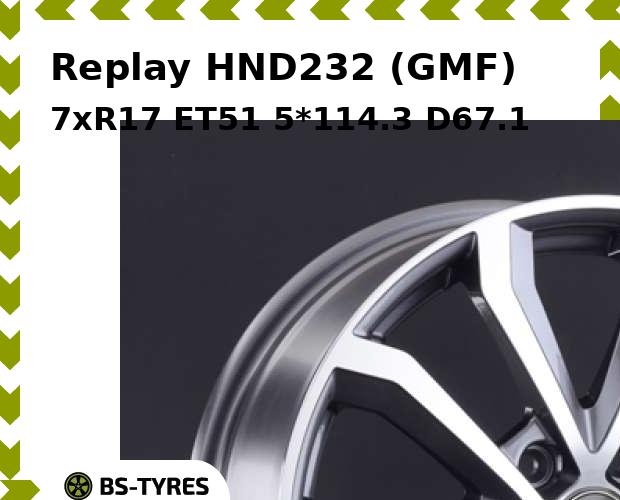 

Колесный диск Replay, HND232 (GMF) 7xR17 ET51 5*114.3 D67.1