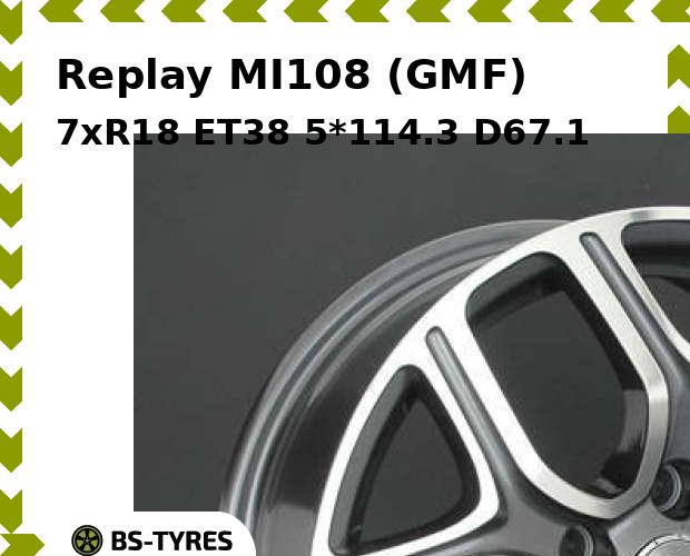 

Колесный диск Replay, MI108 (GMF) 7xR18 ET38 5*114.3 D67.1