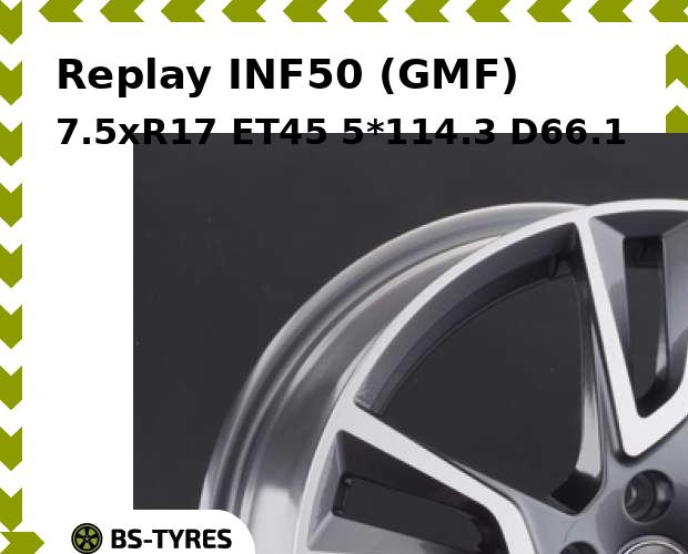 

Колесный диск Replay, INF50 (GMF) 7.5xR17 ET45 5*114.3 D66.1