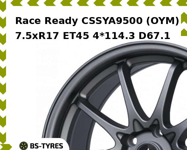 

Колесный диск Race Ready, CSSYA9500 (OYM) 7.5xR17 ET45 4*114.3 D67.1