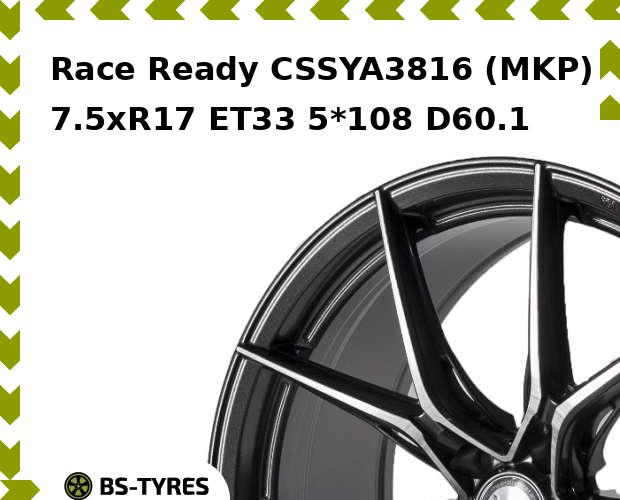 

Колесный диск Race Ready, CSSYA3816 (MKP) 7.5xR17 ET33 5*108 D60.1