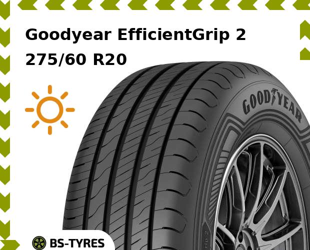 

Летние шины Goodyear, EfficientGrip 2 SUV 275/60 R20 115H