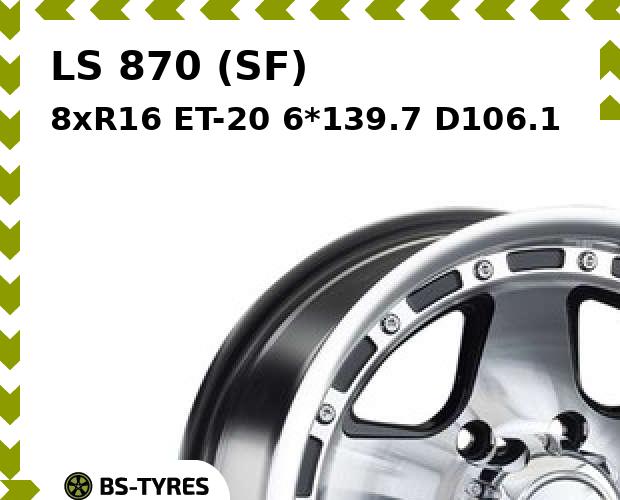 

Колесный диск LS, 870 (SF) 8xR16 ET-20 6*139.7 D106.1