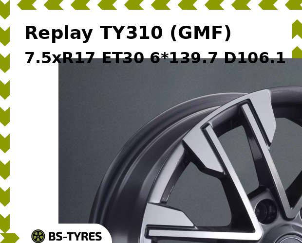 

Колесный диск Replay, TY310 (GMF) 7.5xR17 ET30 6*139.7 D106.1