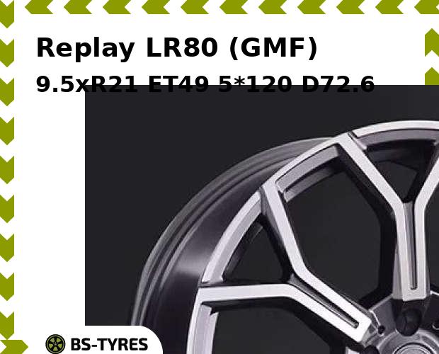 

Колесный диск Replay, LR80 (GMF) 9.5xR21 ET49 5*120 D72.6