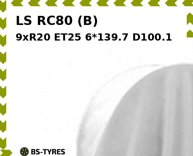 

Колесный диск LS, RC80 (B) 9xR20 ET25 6*139.7 D100.1